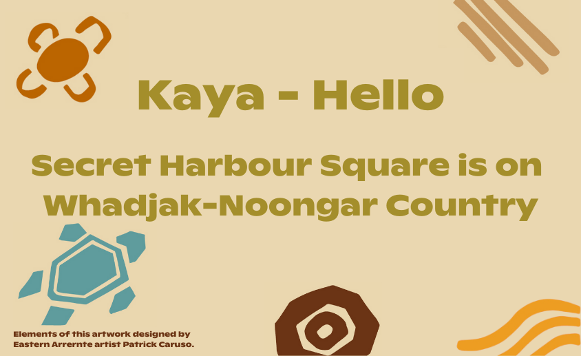 Kaya - Hello Secret Harbour Square is on Whadjak-Noongar Country (3)
